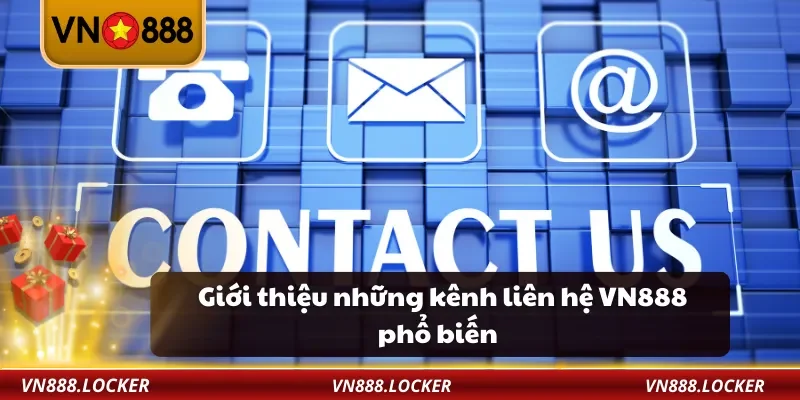 Giới thiệu những kênh liên hệ VN888 phổ biến