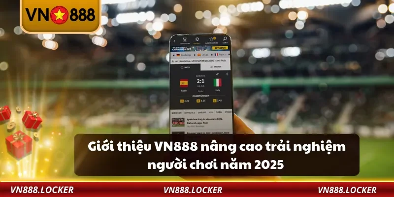 Giới Thiệu VN888 3 Giới thiệu VN888 nâng cao trải nghiệm người chơi năm 2025