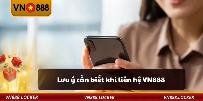 Lưu ý cần biết khi liên hệ VN888